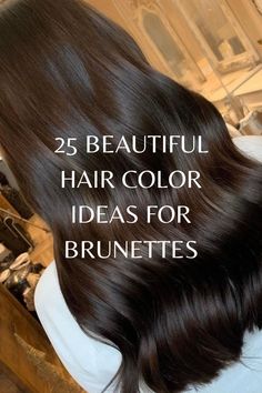 25 Beautiful Hair Color Ideas for Brunettes Hair Styles Long Brown Hair, Brunette Hair Without Highlights, Shades Of Brunette Hair Chart, Single Color Brunette Hair, Warm Espresso Hair Color, Dark Hair Color Ideas For Brunettes Chocolates Caramel Highlights, Simple Hair Dye Ideas Brunettes, Brunette Hair Colours, All Over Hair Color Ideas For Brunettes