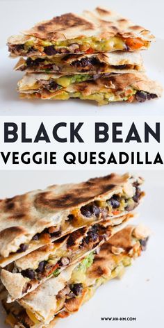 black bean and veggie quesadilla stacked on top of each other