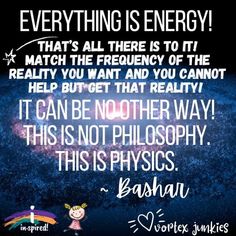 an image with the quote everything is energy that's all there is to it