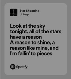 an image of a quote from spotify that says look at the sky tonight, all of the stars have a reason to shine, a reason to shine, a reason like mine, and i'm