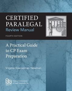 a practical guide to c p exam preparation for the certified paralegl review manual