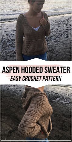 a woman standing on top of a beach next to the ocean with text overlay that reads, aspen hooded sweater easy crochet pattern