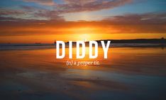 the words diddy are in front of an orange and blue sunset at the beach