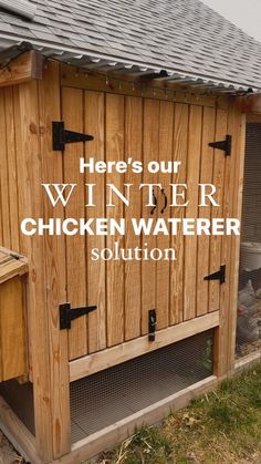 a chicken coop with the words here's our winter chicken water solution on it