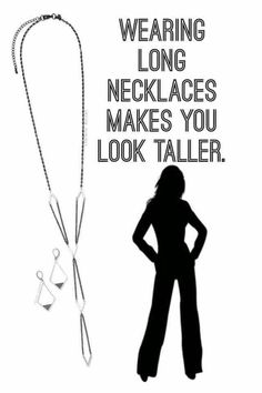 a woman standing next to a necklace with the words wear long necklaces makes you look taller