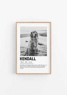 a black and white photo of a dog with the words kendall on it