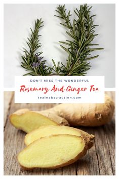 rosemary and ginger tea with the words don't miss the wonderful rosemary and ginger tea