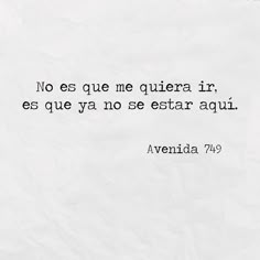 a piece of paper with the words'no es que me quiera ir, es que ya no se estar agul '