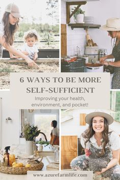 a collage of photos with the words 6 ways to be more self - suffiient