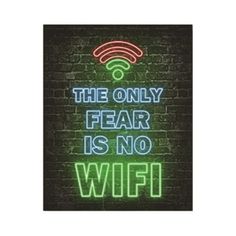 the only fear is no wifi neon sign