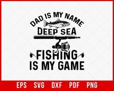 Deep Sea Fishing Shirt, Gift for Fisherman, Funny Fishing Gift, Dad is my Name, Short-Sleeve Unisex T-shirt Design Dad Fishing SVG Cutting File Digital Download - #fisherwoman #boatlife #fishermen #fishaholic #fishingfloridakeys #girlsgonefishing #usafishing Gift For Fisherman, Fishing Gift, Deep Sea Fishing