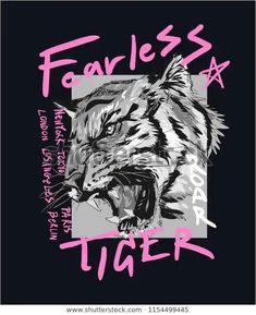 the head of a tiger on a black background with pink lettering fearless as a tiger