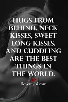 a woman's face with the words hugs from behind, neck kisses, sweet long kisses and cuddling are the best things in the world