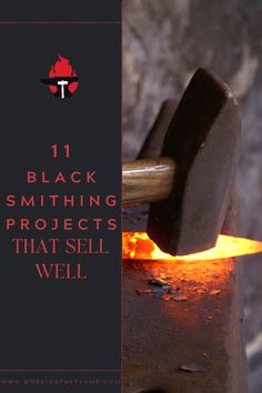 an iron melting with the words 11 black smithing projects that sell well