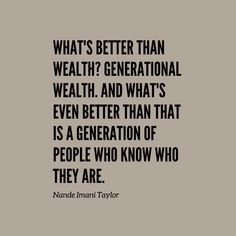 a quote that reads what's better than well - generational, and what's even better than that is a generation of people who know who they are