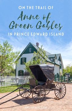 an old carriage with the words on the trail of anne of green gabless in prince edward island