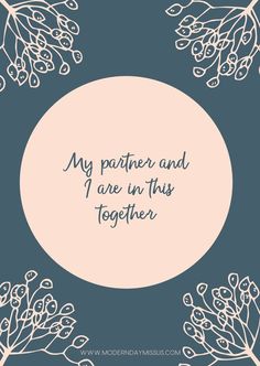 the words, my partner and i are in this together on a blue background with white flowers