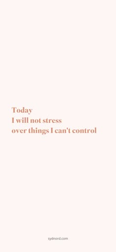 Today I will not stress over things I can't control I Am The One Thing In Life I Can Control, How To Stop Stressing About Things You Cant Control, If You Can’t Control It, Can't Control My Feelings Quotes, Stop Stressing Over Things You Cant Control, Stop Worrying About Things You Can't Control, Stop Worrying About What You Cant Control, Quote About Control, Cant Control Quotes