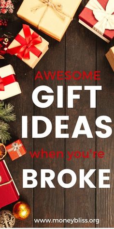 christmas presents on a wooden table with the words awesome gift ideas when you're broke