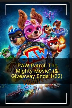 paw patrol the mighty movie and giveaway ends 12 / 22