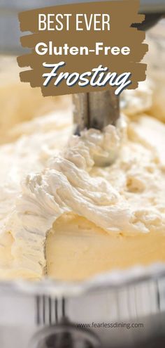 a close up of a batter in a pan with the words best ever gluten - free frosting