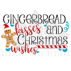 gingerbread kisses and christmas wishes svg cut file for cricut or silhouette