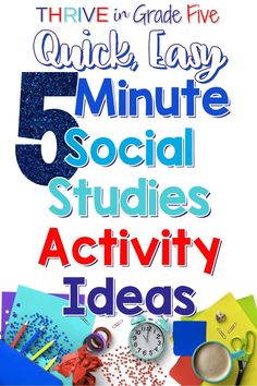 Text Reads: Quick, Easy, 5 Minute Social Studies Activity Ideas with a picture of school supplies, a clock, and coffee cup on the bottom Fun Social Studies Activities Middle School, Social Studies Games Elementary, Hands On Social Studies Activities, Fifth Grade Social Studies, 5th Grade Social Studies Projects, 5th Grade Social Studies Classroom, Social Studies Project Ideas, Teaching Social Studies Elementary, Social Studies Bulletin Boards