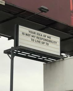 a sign that says your idea of me is not my responsibility to live up to