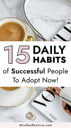 a cup of coffee with the title 15 daily habitts of successful people to adopt now