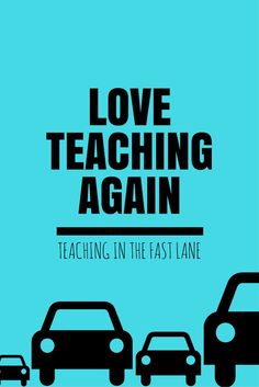 a blue poster with black text reading love teaching again teaching in the fast lane,