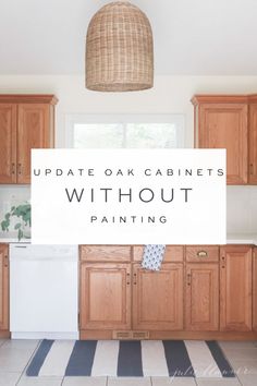 the words update oak cabinets without painting are in front of an image of a kitchen