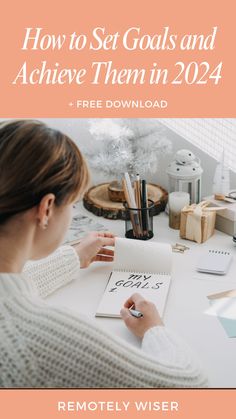 a woman sitting at a desk with the title how to set goals and achieve them in 2021