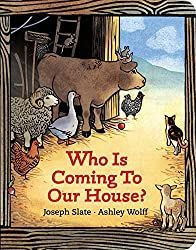 the book cover for who is coming to our house? by joseph slate - ashley wolf