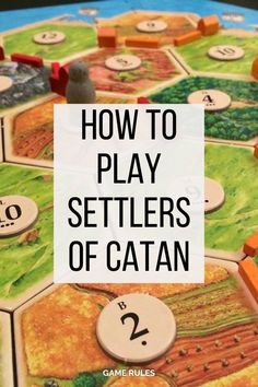 how to play settlers of catan with the text overlay that reads, how to play settlers of catan