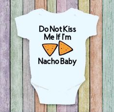 Nacho baby onsie Baby Grow Ideas, Baby Ideas Diy, Cute Baby Stuff, Newborn Onsies Funny, Baby Onsies Funny, Funny Onies Baby Shower Gifts, Funny Baby Onesies Boy, Baby Girl Onsies Cricut Funny, Baby Clothes Country