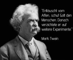 mark twain quote about men in business suits and ties, with black background that reads'enthusch vom afen, schuf gott den menschen danach verschen - der