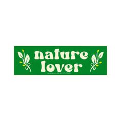 a green sticker with the words nature lover written in white lettering on it's side