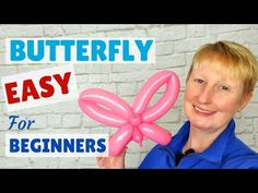 a woman holding up a pink balloon with the words butterfly easy for beginners