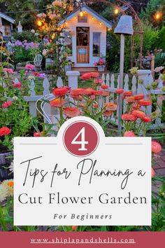 a flower garden with the title 4 tips for planning a cut flower garden for beginners