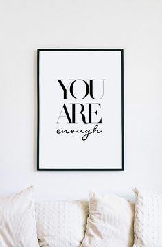 a black and white poster with the words you are enough