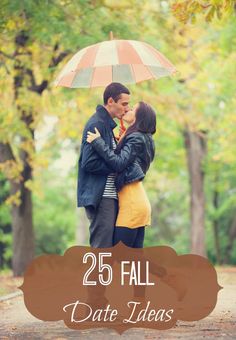 a couple kissing under an umbrella with the text 25 fall date ideas