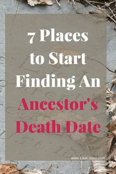 7 Places To Start Finding An Ancestor's Death Date | Are You My Cousin? Family History Organization, Genealogy Search