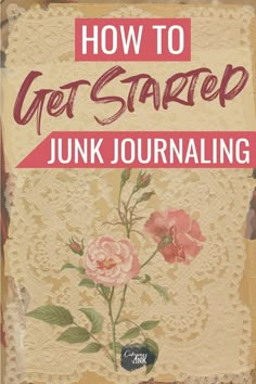 an old book cover with pink flowers on it and the title how to get started junk journal