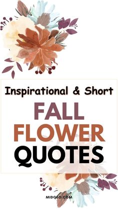 the words inspirational and short fall flower quotes