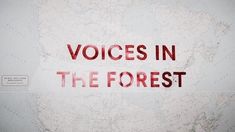 the words voice in the forest are written on a white background with red ink and an old world map