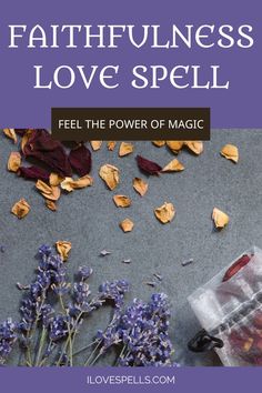 a bag of love spell next to dried flowers and petals on a gray surface with text that reads, faithfulness love spell feel the power of magic