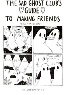 Reaching out to someone who’s struggling can make a difference. Why not start up a conversation, ask someone if they’re okay, ask if they want to talk, or let someone know that you want to talk. From...by Lize Meddings and Laura Cox at the sad ghost club tumblr Friends Ghost, Ghost Comic, The Awkward Yeti, Make Friends, Intp, Ghost Stories, Cute Comics, Infp, Making Friends