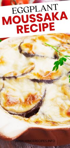 an eggplant moussaka recipe on a wooden table