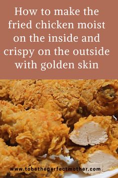 fried chicken on a plate with text overlay how to make the fried chicken moist on the inside and crispy on the outside with golden skin