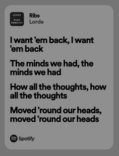 an image of a quote that reads i want'm back, i want'm back the minds we had, the minds we had